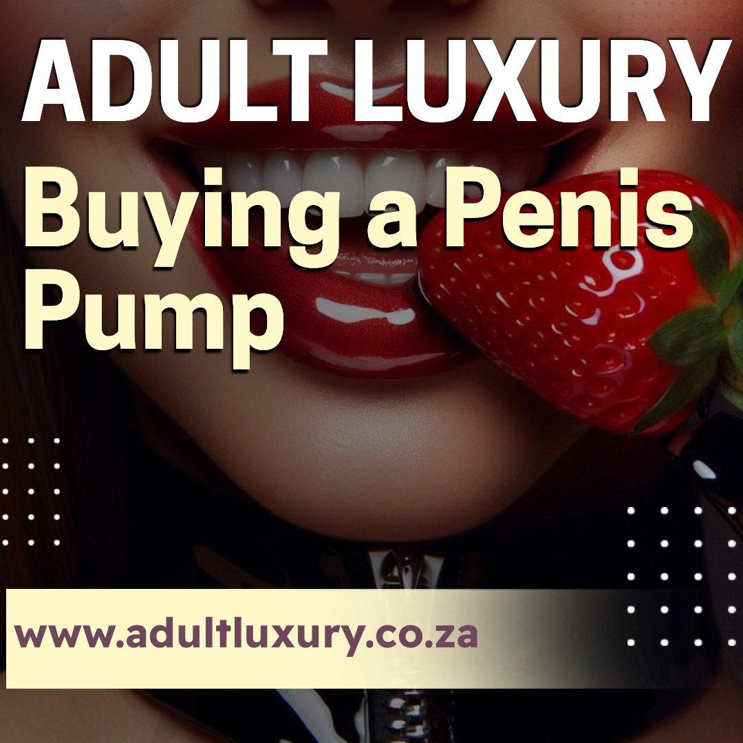 Penis Pumps South Africa | Ultimate Buying Guide | Adult Luxury ♥️